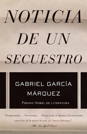 Noticia de un secuestro / News of a Kidnapping by Gabriel García Márquez