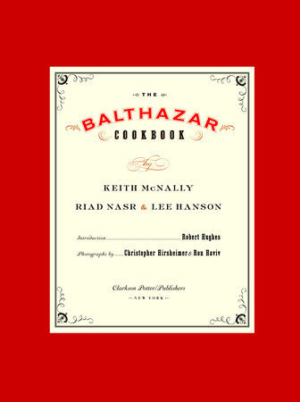 The Balthazar Cookbook by Keith McNally, Riad Nasr and Lee Hanson