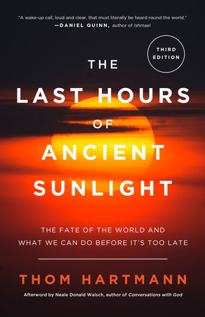 The Last Hours of Ancient Sunlight: Revised and Updated Third Edition by Thom Hartmann