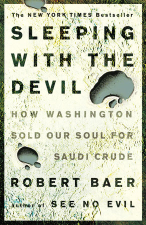 Sleeping with the Devil by Robert Baer
