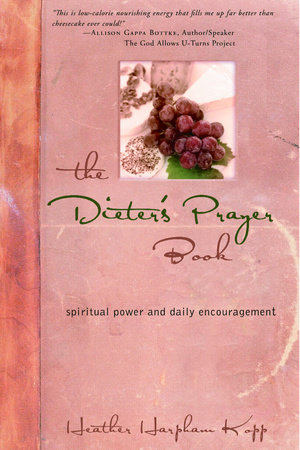 The Dieter's Prayer Book by Heather Kopp
