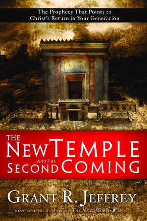 The New Temple and the Second Coming by Grant R. Jeffrey