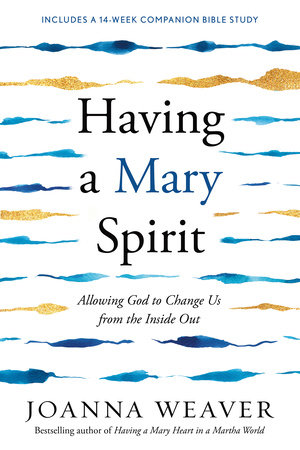 Having a Mary Spirit by Joanna Weaver