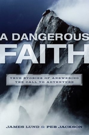 A Dangerous Faith by James Lund and Peb Jackson