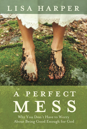 A Perfect Mess by Lisa Harper