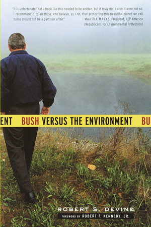 Bush Versus the Environment by Robert S. Devine