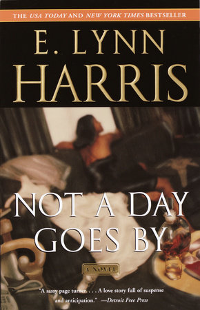 Not a Day Goes By by E. Lynn Harris