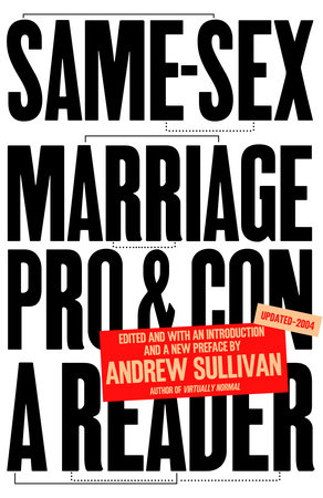 Same-Sex Marriage: Pro and Con by Andrew Sullivan