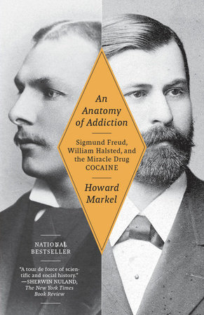 An Anatomy of Addiction by Howard Markel