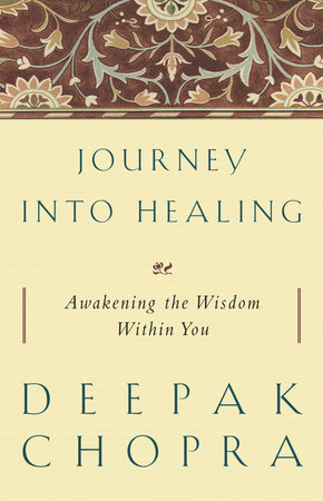 Journey into Healing by Deepak Chopra, M.D.