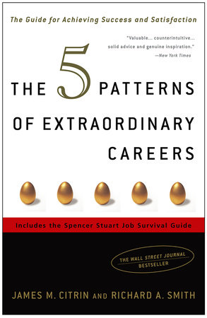 The 5 Patterns of Extraordinary Careers by James M. Citrin and Richard Smith