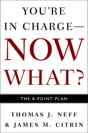 You're in Charge, Now What? by Thomas J. Neff