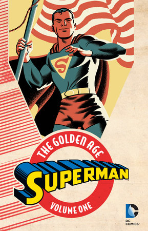 Superman: The Golden Age Vol. 1 by Jerry Siegel