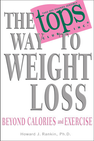 The TOPS Way to Weight Loss by Howard Rankin, Ph.D.