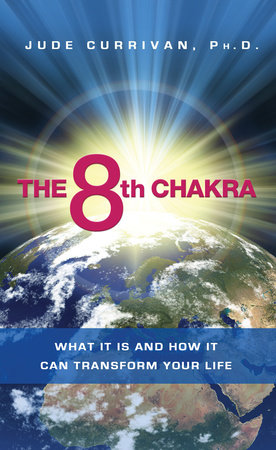 The 8th Chakra by Jude Currivan, Ph.D.