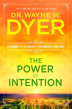 The Power of Intention by Dr. Wayne W. Dyer