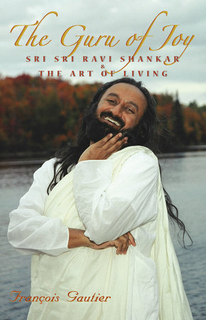 The Guru of Joy by Francois Gautier