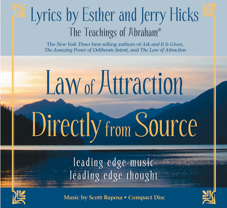 Law of Attraction Directly from Source by Esther Hicks, Jerry Hicks and Scott Raposa