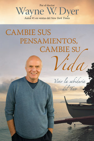 Cambie Sus Pensamientos, Cambie Su Vida by Dr. Wayne W. Dyer