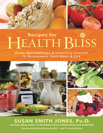 Recipes for Health Bliss by Susan Smith Jones, Ph.D.