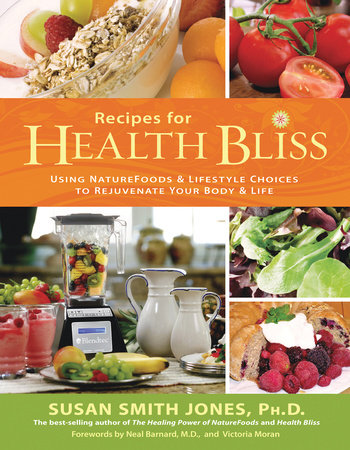 Recipes for Health Bliss by Susan Smith Jones, Ph.D.