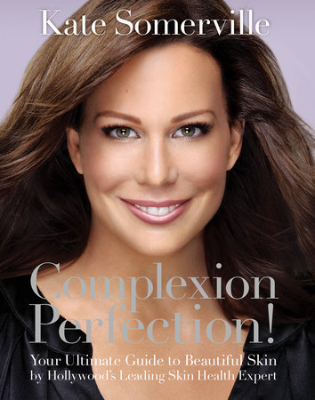 Complexion Perfection! by Kate Somerville