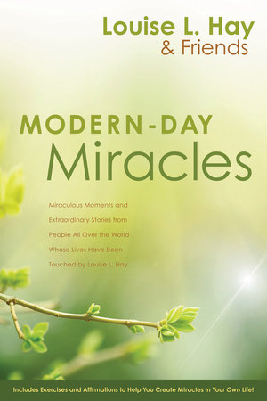 Modern-Day Miracles by Louise Hay