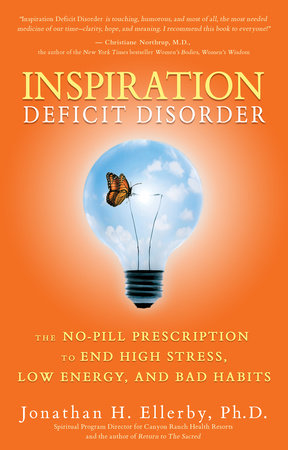 Inspiration Deficit Disorder by Jonathan H. Ellerby, Ph.D.