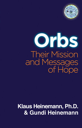 Orbs by Klaus Heinemann, Ph.D. and Gundi Heinemann