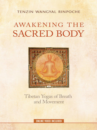 Awakening the Sacred Body by Tenzin Wangyal Rinpoche