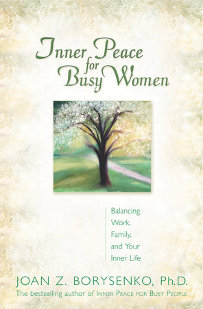 Inner Peace for Busy Women by Joan Borysenko, PhD