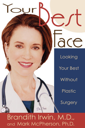 Your Best Face Without Surgery by Brandith Irwin, M.D. and Mark McPherson