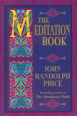 The Meditation Book by John Randolph Price