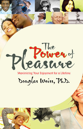The Power of Pleasure by Douglas Weiss, Ph.D.