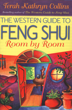 The Western Guide to Feng Shui: Room by Room by Terah Kathryn Collins