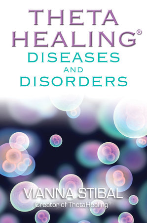 ThetaHealing Diseases and Disorders by Vianna Stibal