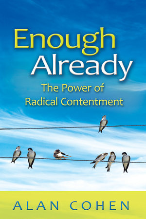 Enough Already by Alan Cohen