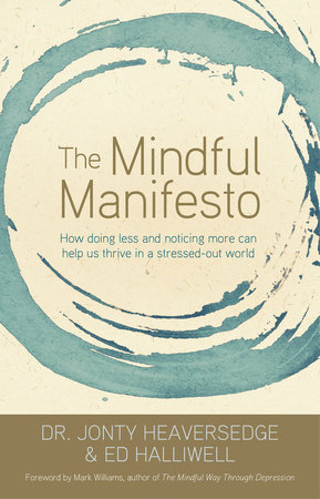 The Mindful Manifesto by Dr. Jonty Heaversedge and Ed Halliwell