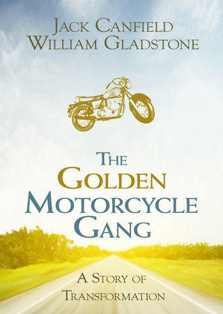 The Golden Motorcycle Gang by Jack Canfield and William Gladstone