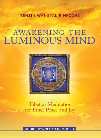 Awakening the Luminous Mind by Tenzin Wangyal Rinpoche