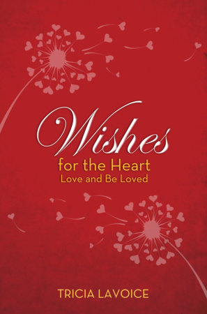 Wishes for the Heart by Tricia Lavoice