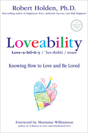 Loveability by Robert Holden, Ph.D.