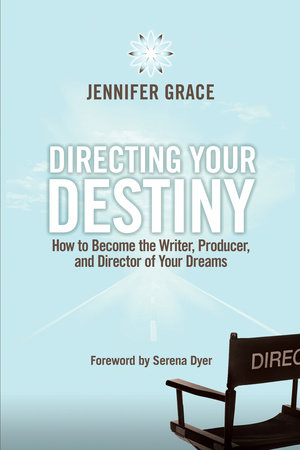 Directing Your Destiny by Jennifer Grace