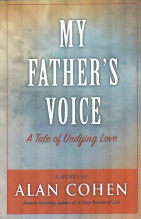 My Father's Voice (Alan Cohen title) by Alan Cohen