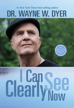 I Can See Clearly Now by Dr. Wayne W. Dyer