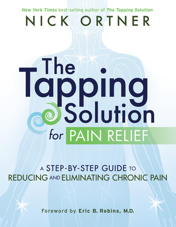 The Tapping Solution for Pain Relief by Nick Ortner