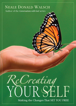 ReCreating Your Self by Neale Donald Walsch