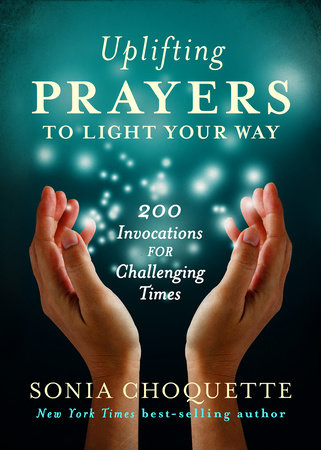 Uplifting Prayers to Light Your Way by Sonia Choquette, PhD