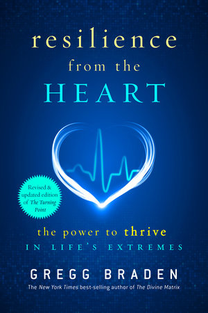 Resilience from the Heart by Gregg Braden