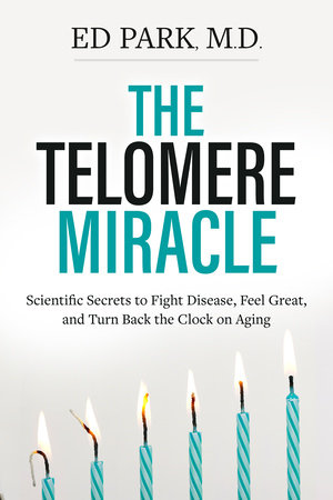 Telomere Miracle by Ed Park, MD